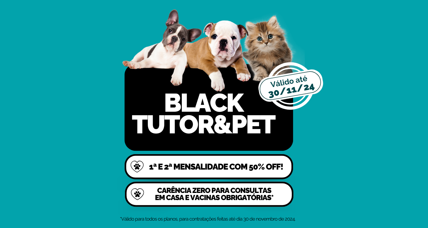 Black Tutor&Pet: Descontos Imperdíveis para Cuidar do Seu Pet com Economia e Qualidade!