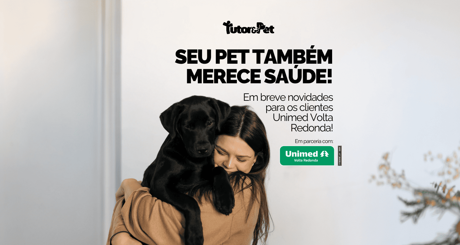 Tutor&Pet fecha parceria com Unimed Volta Redonda para cuidar da saúde de toda a família – inclusive dos pets!